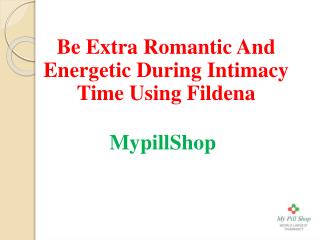 Be Extra Romantic And Energetic During Intimacy Time Using Fildena