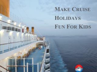 Make Cruise Holidays Fun For Kids