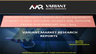 Explosive Ordnance Disposable (EOD) Equipment Market Global Scenario, Market Size, Outlook, Trend and Forecast, 2015 – 2