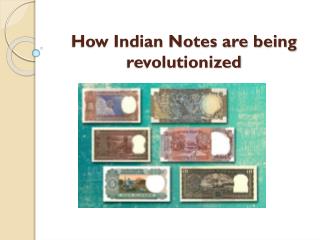 How indian notes are being revolutionized