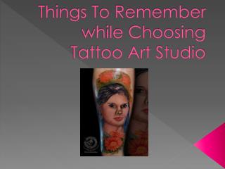 Things To Remember while Choosing Tattoo Art Studio