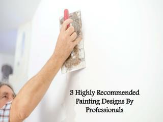 3 Highly Recommended Painting Designs By Professionals