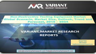 Non-Destructive Testing Equipment Market Global Scenario, Market Size, Outlook, Trend and Forecast, 2015 – 2024