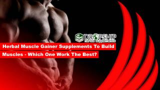 Herbal Muscle Gainer Supplements to Build Muscles - Which One Work the Best?