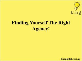 Finding Yourself The Right Agency!