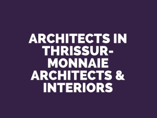 Architects in Thrissur – Monnaie Architects & Interiors