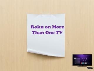 Roku on More Than One TV