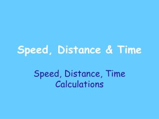 Speed, Distance &amp; Time