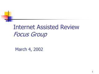 Internet Assisted Review Focus Group March 4, 2002