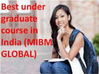 Best under graduate course in India of regulate graduates concentrations.