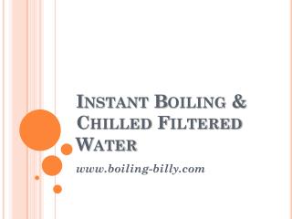 Instant Boiling & Chilled Filtered Water - www.boiling-billy.com