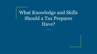 What Knowledge and Skills Should a Tax Preparer Have?