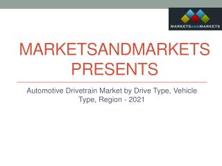 Automotive Drivetrain Market by Drive Type, Vehicle Type, Region - 2021 | MarketsandMarkets