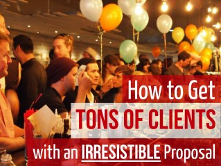 How to Get Tons of Clients with an Irresistible Proposal