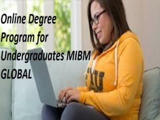 Online Degree Program for Undergraduates of a business organization. MIBM GLOBAL