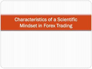 Characteristics of a Scientific Mindset in Forex Trading