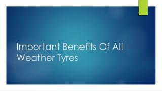 Important Benefits Of All Weather Tyres