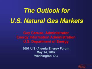 Guy Caruso, Administrator Energy Information Administration U.S. Department of Energy