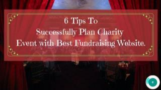 6 Tips To Successfully Plan Charity Event With Best Fundraising Website