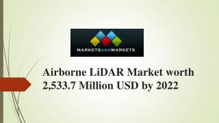 Airborne LiDAR Market expected to reach USD 2,533.7 Million by 2022, at a CAGR 17.32%, over 2017–2022