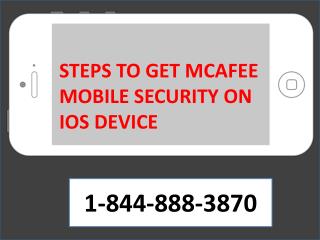 STEPS TO GET MCAFEE MOBILE SECURITY ON IOS DEVICE