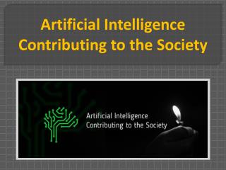 Artificial Intelligence Contributing to the Society