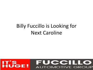 Billy Fuccillo is Looking for Next Caroline