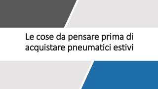 Le cose da pensare prima di acquistare pneumatici estivi