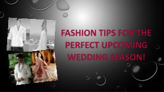 Fashion tips for the perfect upcoming wedding season!