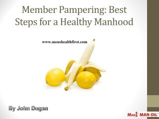 Member Pampering: Best Steps for a Healthy Manhood