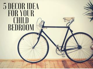 5 Decor Idea For Your Child Bedroom | Newtoninex