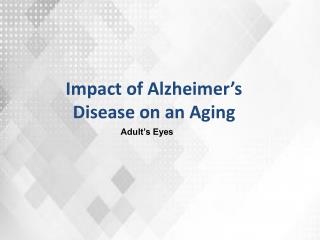 Impact of Alzheimer’s Disease on an Aging Adult’s Eyes