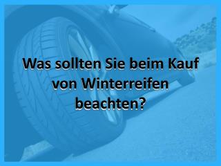 Was sollten Sie beim Kauf von Winterreifen beachten?