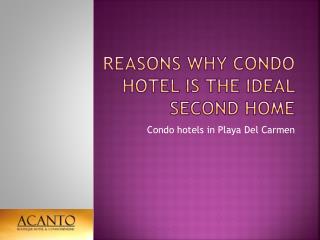 Reasons Why Condo Hotel is the Ideal Second Home