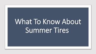 What To Know About Summer Tires 