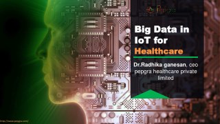 Big Data in IoT for Healthcare - PEPGRA