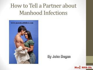 How to Tell a Partner about Manhood Infections