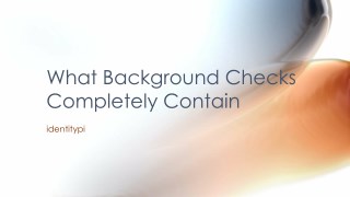 What Background Checks Completely Contain