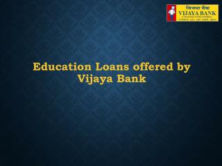 Education Loans offered by Vijaya Bank