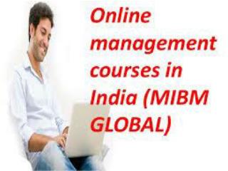 Online management courses the speed of your career growth. MIBM GLOBAL