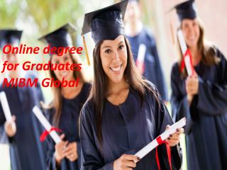 Online degree for Graduates degree with the MIBM Global