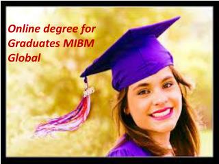 Online degree for Graduates MBA experts for procuring ||MIBM Global||