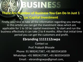 1.There Are Number of Business You Can Do In Just 1 Lac Capital Investment C
