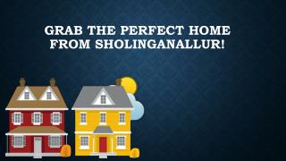 Grab the perfect home from Sholinganallur