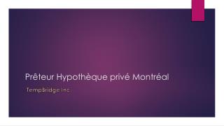 Prêteur Hypothèque privé Montréal
