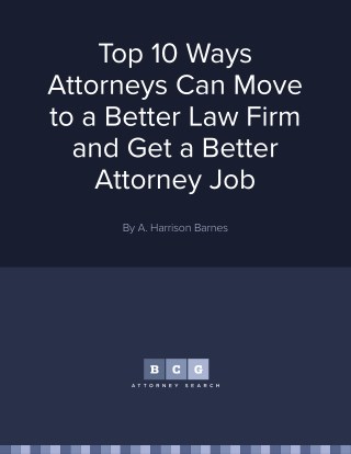 Top 10 Ways Attorneys Can Move to a Better Law Firm and Get a Better Attorney Job