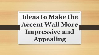 Ideas to Make the Accent Wall More Impressive and Appealing