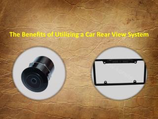 The Benefits of Utilizing a Car Rear View System