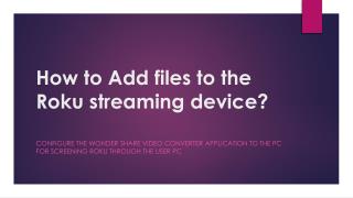 How to Add files to the Roku streaming device?