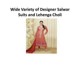 Wide Variety of Designer Salwar Suits and Lehenga Choli